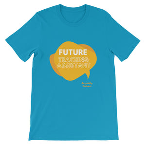 Future Teaching Assistant! Short-Sleeve Unisex T-Shirt