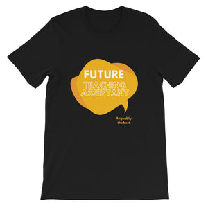 Future Teaching Assistant! Short-Sleeve Unisex T-Shirt