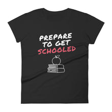 Load image into Gallery viewer, Prepare To Get Schooled Women&#39;s short sleeve t-shirt