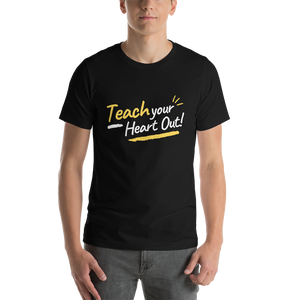 Teaching Your Heart Out! Unisex T-Shirt
