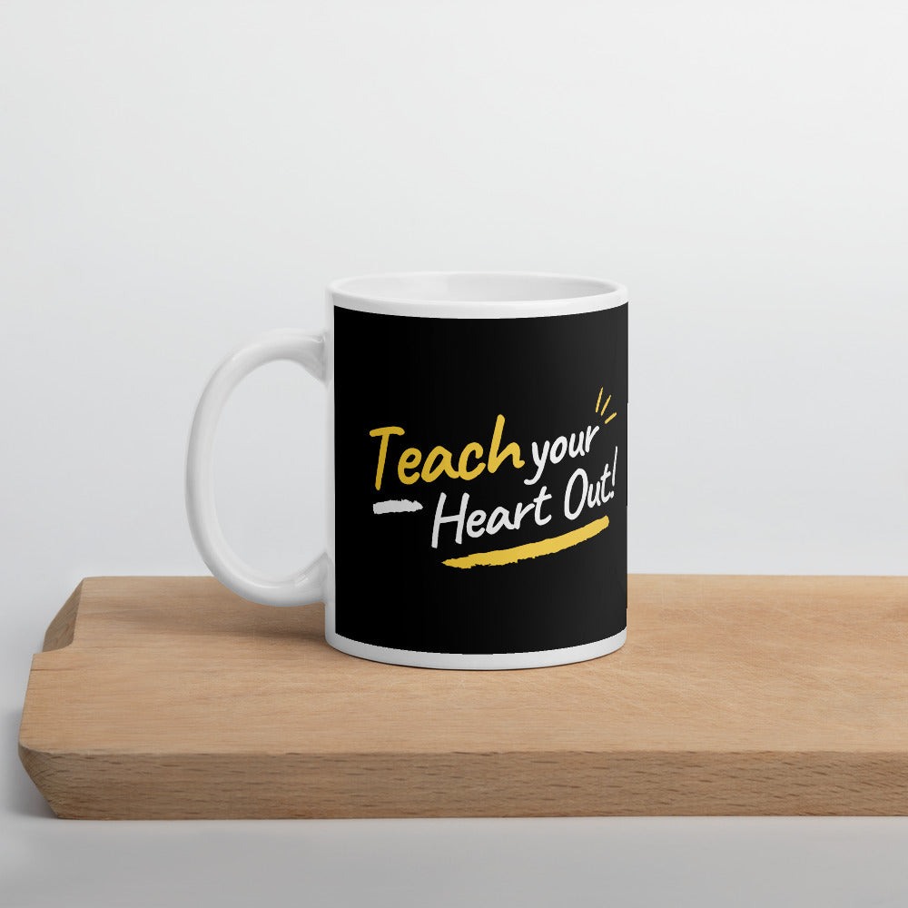 Teach Your Hear Out! Mug