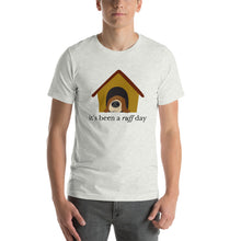 Load image into Gallery viewer, It&#39;s been a ruff day Short-Sleeve Unisex T-Shirt